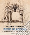 Del barocco ingegno. Pietro da Cortona e i disegni di architettura del '600 e '700 della collezione Gnerucci. Ediz. illustrata libro