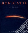 Bonicatti. Visioni libro di Benedetti Maria Teresa