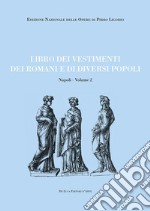 Libri delle antichità. Napoli. Ediz. illustrata. Vol. 2: Libro dei vestimenti dei romani e di diversi popoli