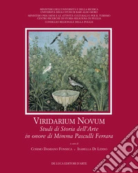 Viridarium novum. Studi di storia dell'arte in onore di Mimma Pasculli Ferrara. Ediz. a colori