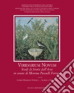 Viridarium novum. Studi di storia dell'arte in onore di Mimma Pasculli Ferrara. Ediz. illustrata libro