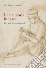 La memoria in tasca. Taccuini, immagini, parole libro