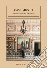 Case museo. Tra consonanze e differenze. Ediz. illustrata libro