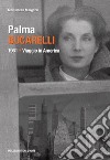 Palma Bucarelli. 1961. Viaggio in America libro di Margozzi Mariastella