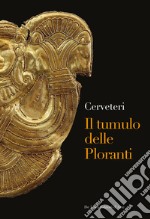 Cerveteri. Il tumulo delle Ploranti