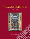 Palazzo Colonna. Ediz. illustrata libro