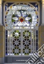 La serra moresca di Villa Torlonia. Ediz. illustrata