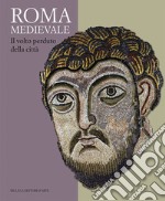 Roma medievale. Il volto perduto della città. Ediz. illustrata libro