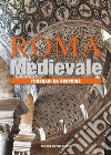 Roma medievale. Itinerari da scoprire. Ediz. illustrata libro di Casanova Maria Letizia