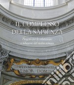 Il complesso della Sapienza. Progetto per la valutazione e riduzione del rischio sismico. Ediz. illustrata libro