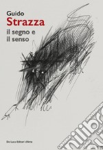 Guido Strazza. Il segno e il senso libro