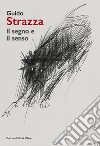 Guido Strazza. Il segno e il senso libro