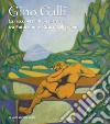 Gino Galli (1893-1944). La riscoperta di un pittore tra futurismo e ritorno all'ordine. Ediz. illustrata libro