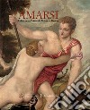 Amarsi. L'amore nell'arte da Tiziano a Banksy. Ediz. illustrata libro