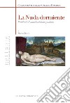 La nuda dormiente. Problemi di anticlassicismo padano. Ediz. illustrata libro di Tanzi Marco