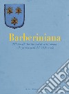 Barberiniana. Tributo alla fioritura delle arti romane nella prima metà del XVII secolo. Ediz. a colori libro