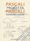 Pascali progetta Pascali. Il taccuino di annotazioni libro di Tonelli Marco