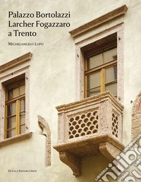 Palazzo Bortolazzi Larcher Fogazzaro a Trento libro