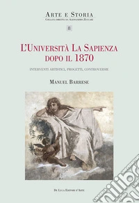 L'università La Sapienza dopo il 1870. Interventi artistici, progetti, controversie libro