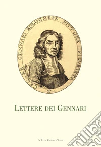 Lettere dei Gennari. Carteggio artistico dei Gonzaga di Novellara (1645-1685) libro