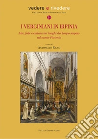 I verginiani in Irpinia. Arte, fede e cultura nei luoghi del tempo sospeso sul monte Partenio libro