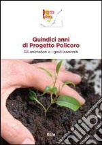 Quindici anni di progetto policoro. Gli animatori e i gesti concreti libro