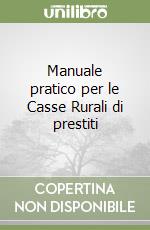 Manuale pratico per le Casse Rurali di prestiti libro