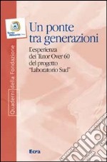 Un ponte tra generazioni. L'esperienza dei tutor over 60 del progetto «Laboratorio Sud» libro