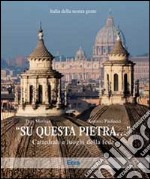 «Su questa pietra...». Cattedrali e luoghi della fede. Ediz. illustrata libro