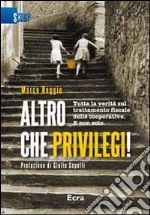 Altro che privilegi! Tutta la verità sul trattamento fiscale delle cooperative. E non solo libro