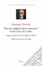 «Per un miglior bene avvenire». Scritti scelti (1871-1900) libro