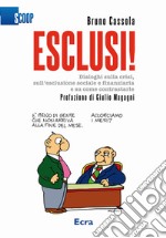 Esclusi! Dialoghi sulla crisi, sull'esclusione sociale e finanziaria e su come contrastarle libro