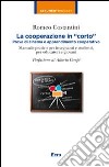 La cooperazione in «corto». Prove di cinema e apprendimento cooperativo libro