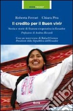 Il credito per il Buen vivir. Storia e storie di finanza cooperativa in Ecuador libro