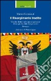 Il Risorgimento tradito. Vecchie delusioni e nuove speranze di un garibaldino bergamasco libro di Carminati Marco