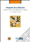 Progetto aree bianche. Il sistema del credito cooperativo in Campania libro di Amendola A. (cur.)