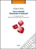 Iva e servizi finanziari e bancari. I consorzi esenti delle banche di credito cooperativo libro