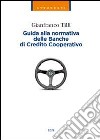 Guida alla normativa delle banche di Credito Cooperativo libro di Tilli Gianfranco