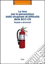 Le leve per la prevenzione delle situazioni di difficoltà delle BCC-CR. Regole e strumenti libro