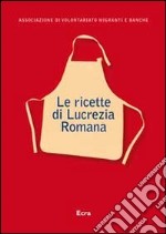 Le ricette di Lucrezia Romana libro