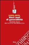 2003-2013. Dieci anni di generatività. L'esperienza originale della Fondazione Tertio Millennio-Onlus libro