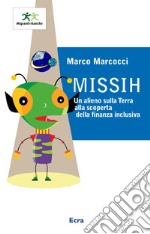 Missih. Un alieno sulla terra alla scoperta della finanza inclusiva