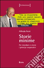 Storie minime. Per ricordare e vivere i principi cooperativi libro