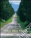 Civiltà delle strade. Ediz. illustrata libro