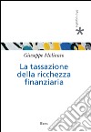 La tassazione della ricchezza finanziaria libro di Molinaro Giuseppe