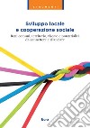 Sviluppo locale e cooperazione sociale. Beni comuni, territorio, risorse e potenzialità da connettere e rilanciare libro