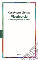 Misericordia. 12 riflessioni per vivere il Giubileo libro