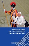 Papa Francesco e Confcooperative. «Quando uno più uno fa tre» libro