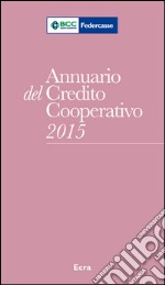 Annuario del Credito Cooperativo 2015. Con CD-ROM libro