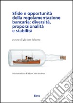 Sfide e opportunità della regolamentazione bancaria: diversità, proporzionalità e stabilità libro